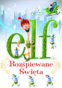 Elf: Rozśpiewane Święta - Movie / Film