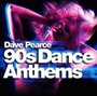 90S Dance Anthems - Dave Pearce