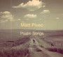 Psalm Songs - Matt Pivec