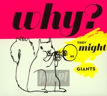 Why - They Might Be Giants