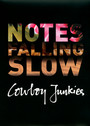 Notes Falling Slow - Cowboy Junkies