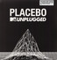 MTV Unplugged - Placebo MTV Unplugged - Placebo