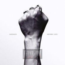 Adore Life - Savages Adore Life - Savages