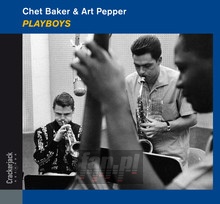 Playboys - Deluxe Digi-Sleeve Edition. - Chet Baker  & Pepper, Art