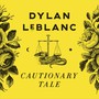 Cautionary Tale - Dylan Leblanc