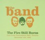 Fire Still Burns - The Band