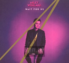 Wait For Us - Milky Wishlake