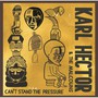 Can't Stand The Pressure - Karl Hector  & The Malc