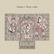 Everything Sacred - Yorkston / Thorne / Khan