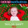 Taylor Swift Red: Lullaby Renditions - Baby Rockstar