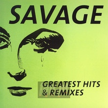 Greatest Hits & Remixes - Savage - bigger Greatest Hits & Remixes - Savage