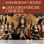 Gregorianische Chorale - Chorgemeinschaft Neustadt
