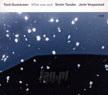 What Was Said - Gustavsen / Tander / Vespesta