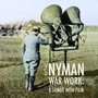 Nyman: War Work - Eight Songs - Michael Nyman  -Band-