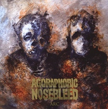 Arc - Agoraphobic Nosebleed