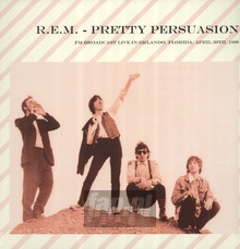 Pretty Persuasion: FM Broadcast Live In Orlando  Flor - R.E.M.
