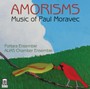 Amorisms - Moravec  /  Alias Chamber Ensemble  /  Portara Ensembl