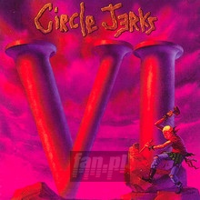 VI - Circle Jerks