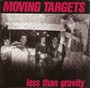 Less Than Gravity - Moving Targets