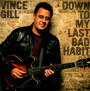 Down To My Last Bad Habit - Vince Gill