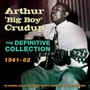 Definitive Collection 1941-62 - Arthur Crudup  -Big Boy-