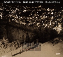 Birdwatching - Anat Fort Trio & Gianluig