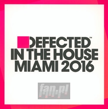 Miami 2016 - Defected Presents In The House