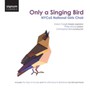 Only A Singing Bird - Nycos National Girls Choi