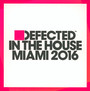 Miami 2016 - Defected Presents In The House
