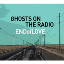 Ghosts On The Radio - End Of Love