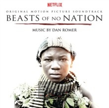 Beasts Of No Nation  OST - Dan Romer
