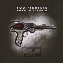 Down In Toronto - Foo Fighters