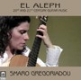 El Aleph - 20TH & 21ST Century Guitar Music - Barrios  /  Gregoriadou  /  Open Source Guitars