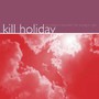 Somewhere Between The Wrong Is Right - Kill Holiday