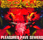 Pleasures Pave Sewers - Lock Up