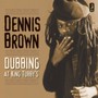 Dubbing At King Tubbys - Dennis Brown