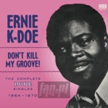 Don't Kill My Groove - K-Doe, Ernie