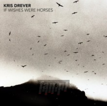If Wishes Were Horses - Kris Drever If Wishes Were Horses - Kris Drever