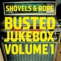Busted Jukebox Volume 1 - Shovels & Rope