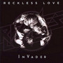 Invader - Reckless Love
