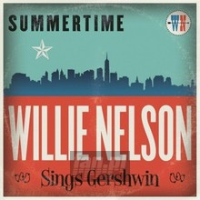 Summertime: Willie Nelson Sings Gershwin - Willie Nelson