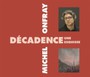 Decadence Une Esquisse - Michel Onfray