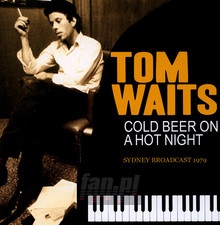Cold Beer On A Hot Night - Tom Waits - powiększ Cold Beer On A Hot Night - Tom Waits