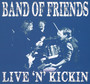 Live 'N' Kickin - Band Of Friends