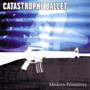 Modern Primitives - Catastrophe Ballet