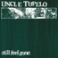 Still Feel Gone - Uncle Tupelo