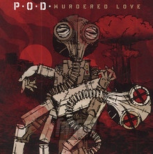 P.O.D. Murdered Love - P.O.D.   