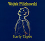 Early Tapes - Wojtek Pilichowski