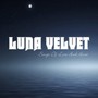 Songs Of Love & Hurt - Luna Velvet