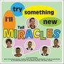 I'll Try Something New - Miracles